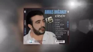 Abbas Doğanay Adam Kalmamış