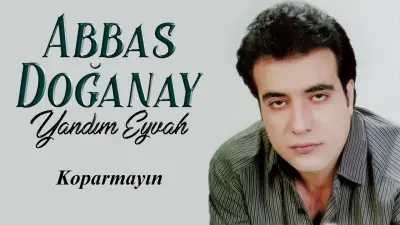 Abbas Doğanay Koparmayın video klibi
