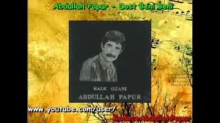 Abdullah Papur Dost Beni Beni