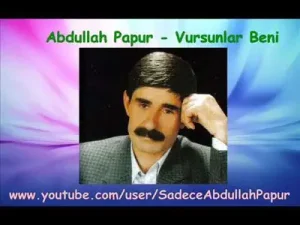 Abdullah Papur Vursunlar Beni
