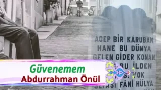 Abdurrahman Önül Güvenemem
