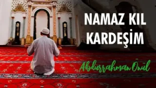 Abdurrahman Önül Namazını Kıl