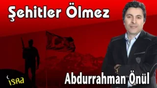 Abdurrahman Önül Şehitler Ölmez