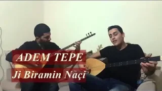 Adem Tepe Ji Bîramın Naci
