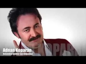 Adnan Koparan Dolandım Geldim Emirdağından