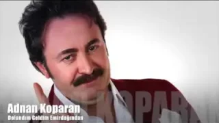 Adnan Koparan Dolandım Geldim Emirdağından