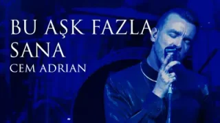 Adrian Cem Bu Aşk Fazla Sana