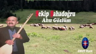 Ağlatan Uzun Hava Bozlak Türküler Şekip Şahadoğru Ahu Gözlüm Sana Bir Çift Sözüm Var