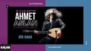 Ahmet Aslan Bir Daha