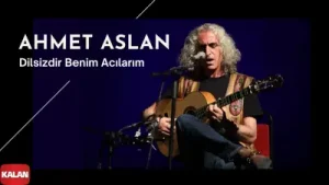 Ahmet Aslan Dilsizdir Benim Acılarım Albüm Kapağı