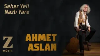 Ahmet Aslan Seher Yeli Nazlı Yare