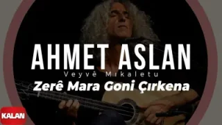 Ahmet Aslan Zere Mara Goni Çirkena