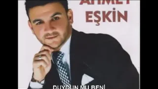 Ahmet Eskin Duydun Mu Beni