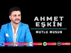 Ahmet Eskin – Mutlu Musun