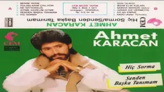 Ahmet Karacan Hiç Sorma