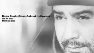 Ahmet Kaya Baba Bugün Sana Gelmek İstiyorum