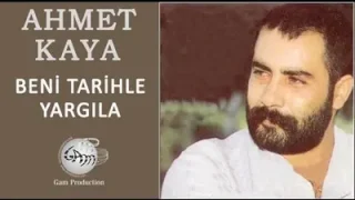 Ahmet Kaya Beni Tarihle Yargıla