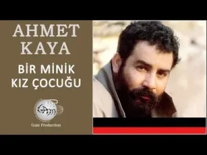 Ahmet Kaya Bir Minik Kız Çocuğu