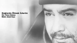 Ahmet Kaya Dağlarda Olmak İsterim