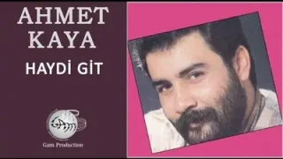 Ahmet Kaya Haydi Git