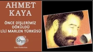 Ahmet Kaya Önce Dişlerimiz Döküldü