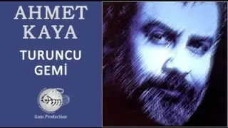 Ahmet Kaya Turuncu Gemi