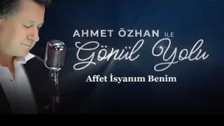 Ahmet Özhan Affet İsyanım Benim