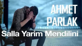 Ahmet Parlak Salla Yarim Mendilini
