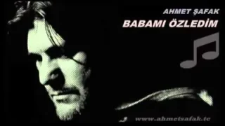 Ahmet Şafak Babamı Özledim