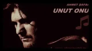 Ahmet Şafak Unut Onu Gönlüm