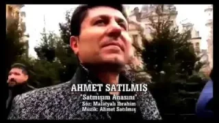 Ahmet Satılmış Satmışım Anasını