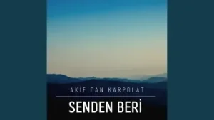 Akif Can Karapolat – Senden Beri Albüm Kapağı