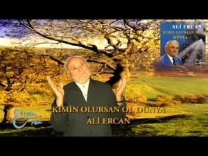 Ali Ercan Kimin Olursan Ol Dünya