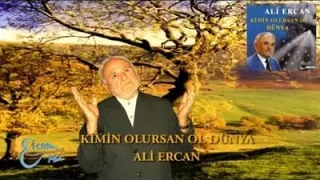 Ali Ercan Kimin Olursan Ol Dünya