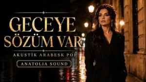 Anatolia Sound – Geceye Sözüm Var