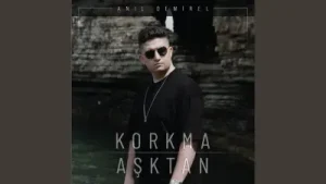 Anıl Demirel Korkma Aşktan
