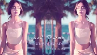 Anıl Durmuş Unutamadım Adını Remix