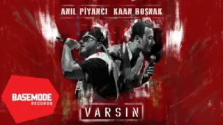 Anıl Piyancı Kaan Boşnak Varsın