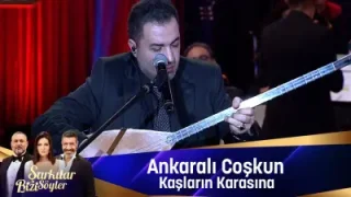Ankaralı Coşkun – Kaşların Karasına