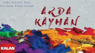 Arda Kayhan Aşkı Seninle Tattı Hicranla Yandı Gönül