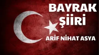 Arif Nihat Asya Bayrak Şiiri