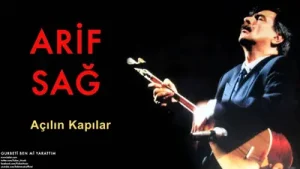 Arif Sağ Açılın Kapılar