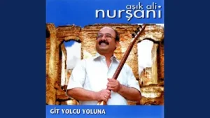 Aşık Ali Nurşani Git Yolcu Yoluna