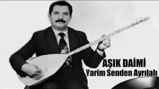 Aşık Daimi Yarim Senden Ayrılalı