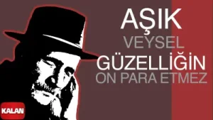Aşık Veysel Güzelliğin On Para Etmez
