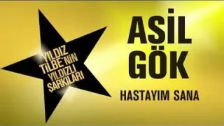 Asil Gök Hastayım Sana