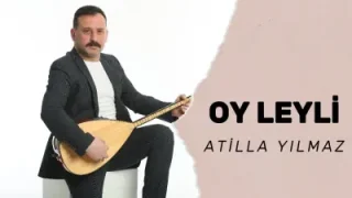 Atilla Yılmaz Oy Leyli