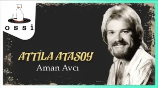 Attila Atasoy Aman Avcı