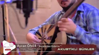 Aycan Öner Buralardan Giderim