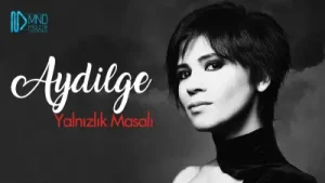 Aydilge Yalnızlık Masalı